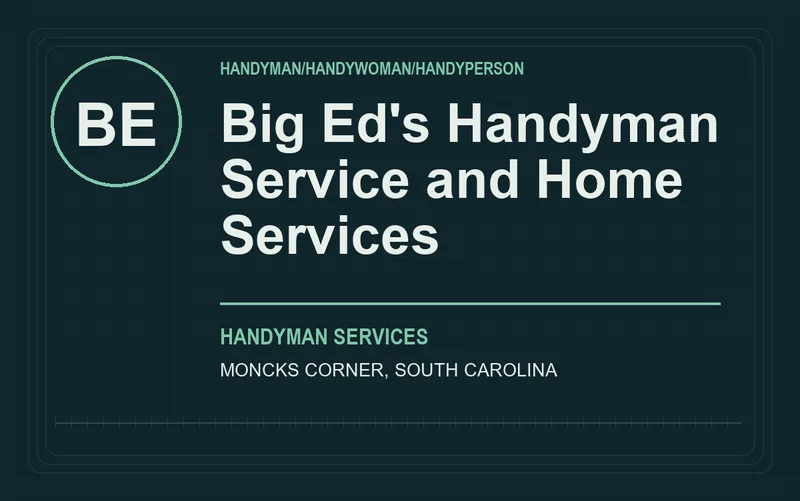 Big Ed's Handyman Service and Home Services in Moncks Corner, South Carolina