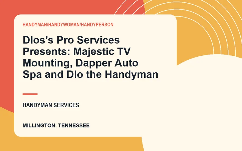 Dlos's Pro Services Presents: Majestic TV Mounting, Dapper Auto Spa and Dlo the Handyman in Millington, Tennessee