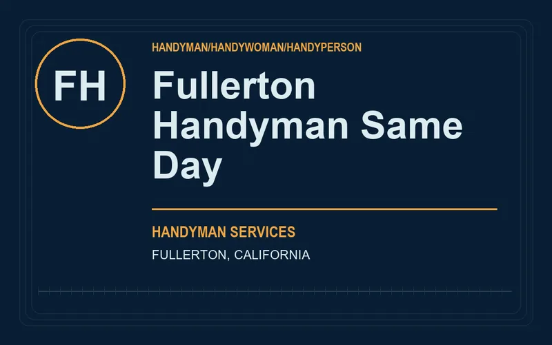 Fullerton Handyman Same Day in Fullerton, California
