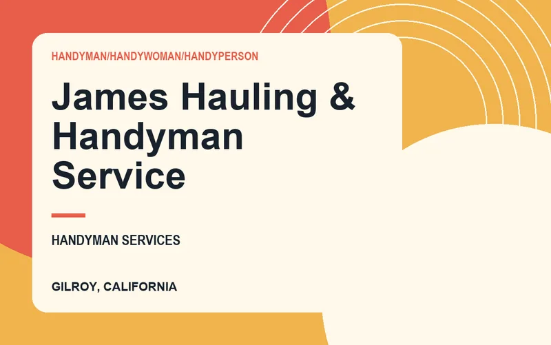 James Hauling & Handyman Service in Gilroy, California