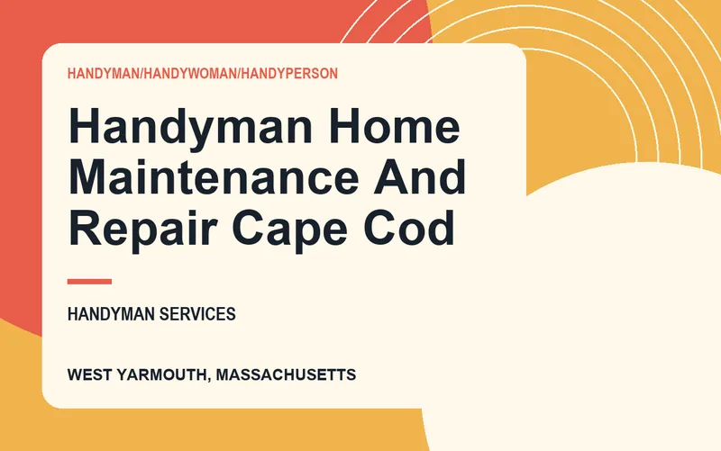 HANDYMAN HOME MAINTENANCE AND REPAIR CAPE COD in West Yarmouth, Massachusetts