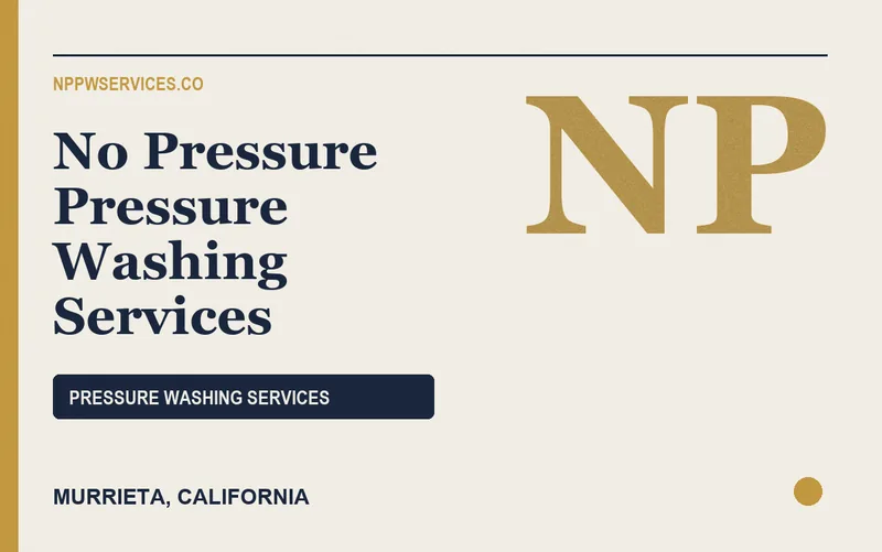 No Pressure Pressure Washing Services in Murrieta, California
