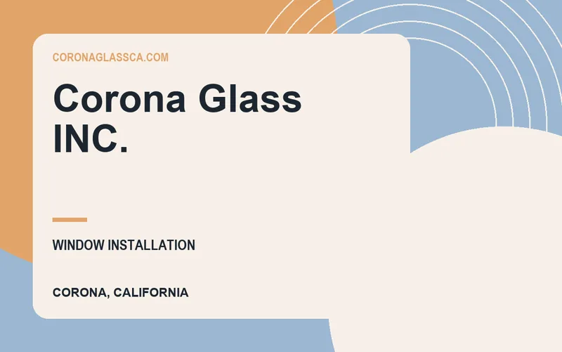 Corona Glass INC. in Corona, California