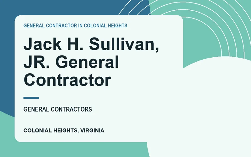 Jack H. Sullivan, JR. General Contractor in Colonial Heights, Virginia