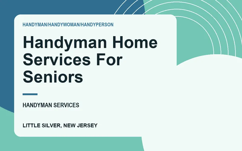Handyman Home Services For Seniors in Little Silver, New Jersey