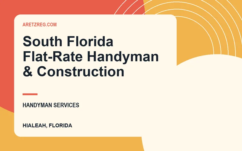South Florida Flat-Rate Handyman & Construction in Hialeah, Florida