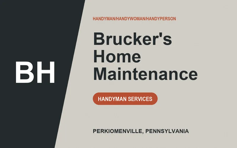 Brucker's Home Maintenance in Perkiomenville, Pennsylvania