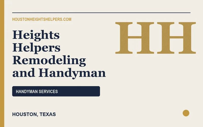 Heights Helpers Remodeling and Handyman in Houston, Texas