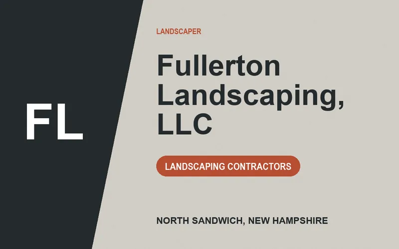 Fullerton Landscaping, LLC in North Sandwich, New Hampshire