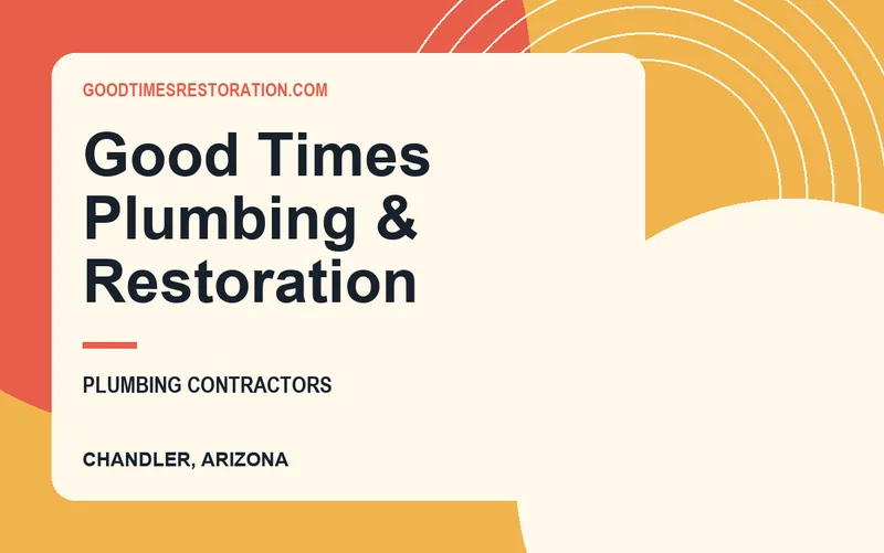 Good Times Plumbing & Restoration in Chandler, Arizona