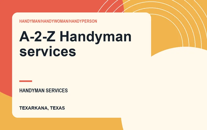 A-2-Z Handyman services in Texarkana, Texas