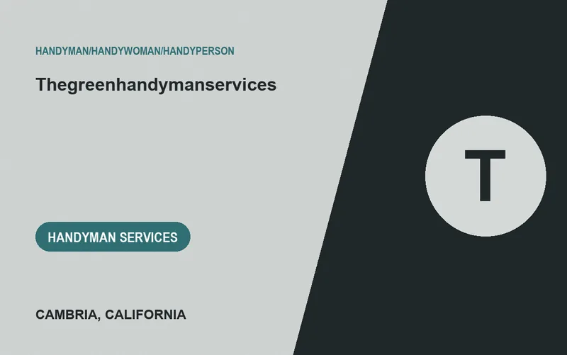 thegreenhandymanservices in Cambria, California