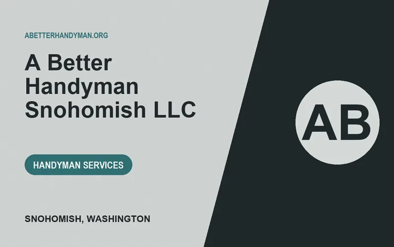 A Better Handyman Snohomish LLC in Snohomish, Washington