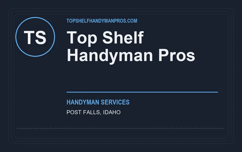 Top Shelf Handyman Pros in Post Falls, Idaho