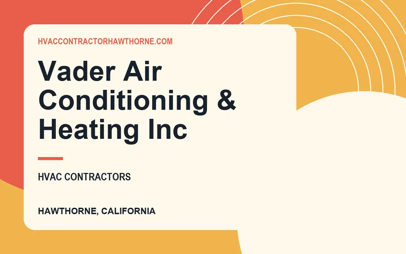Vader Air Conditioning & Heating Inc in Hawthorne, California