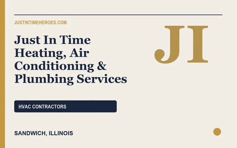 Just In Time Heating, Air Conditioning & Plumbing Services in Sandwich, Illinois
