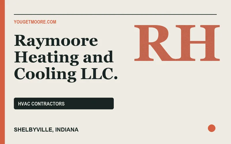 Raymoore Heating and Cooling LLC. in Shelbyville, Indiana
