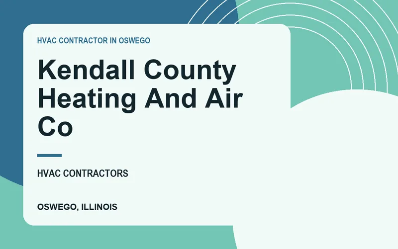 Kendall County Heating And Air Co in Oswego, Illinois