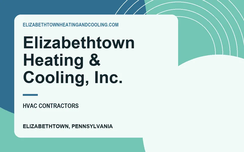 Elizabethtown Heating & Cooling, Inc. in Elizabethtown, Pennsylvania