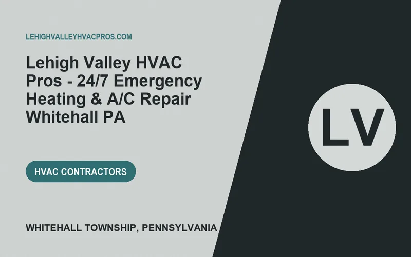 Lehigh Valley HVAC Pros - 24/7 Emergency Heating & A/C Repair Whitehall PA in Whitehall Township, Pennsylvania