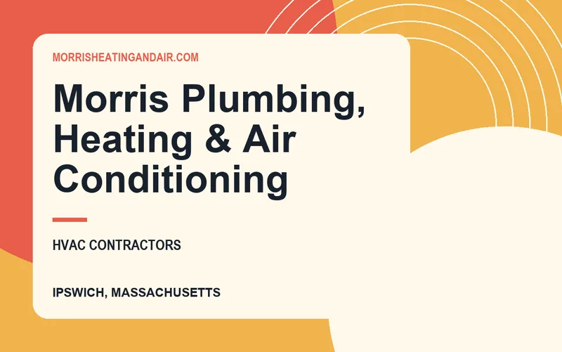 Morris Plumbing, Heating & Air Conditioning in Ipswich, Massachusetts