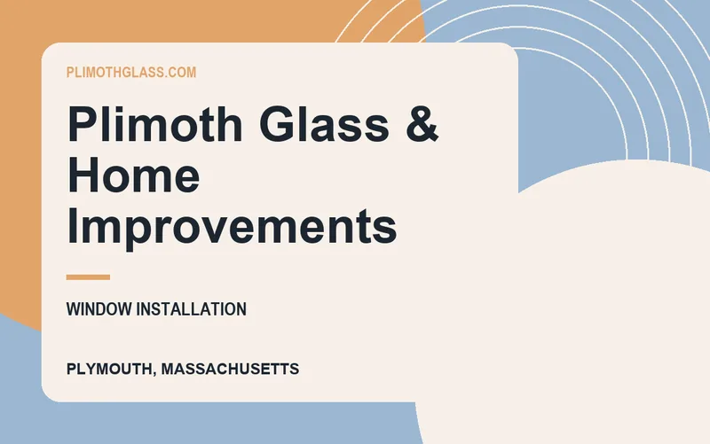 Plimoth Glass & Home Improvements in Plymouth, Massachusetts