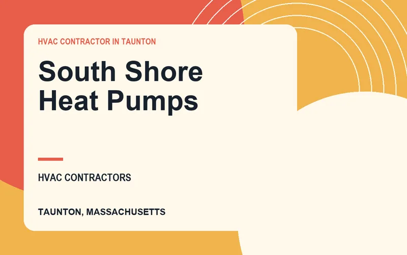 South Shore Heat Pumps in Taunton, Massachusetts