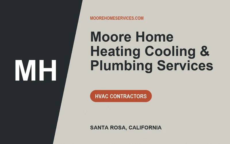 Moore Home Heating Cooling & Plumbing Services in Santa Rosa, California