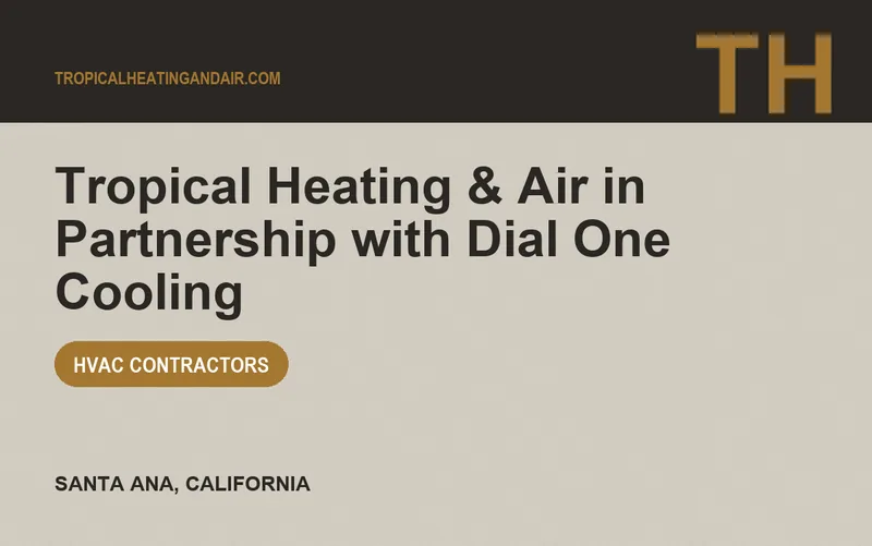 Tropical Heating & Air in Partnership with Dial One Cooling in Santa Ana, California