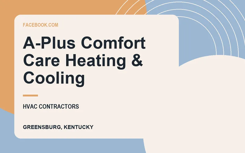 A-Plus Comfort Care Heating & Cooling in Greensburg, Kentucky