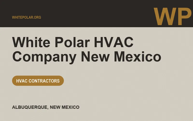 White Polar HVAC Company New Mexico in Albuquerque, New Mexico