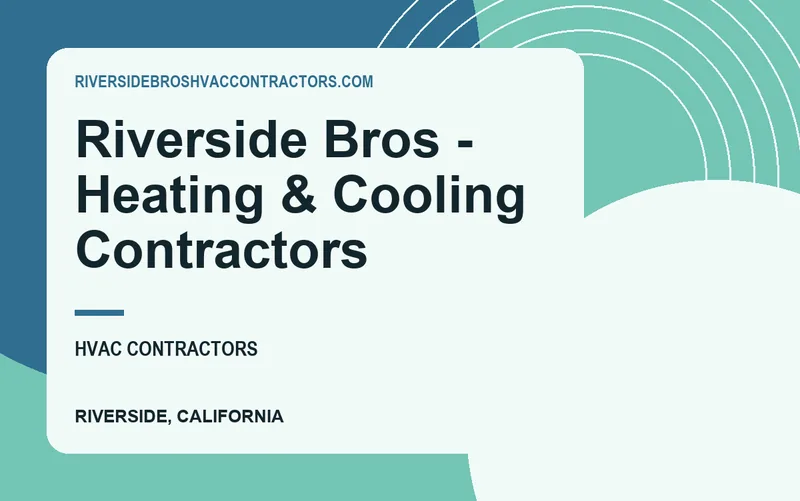 Riverside Bros - Heating & Cooling Contractors in Riverside, California