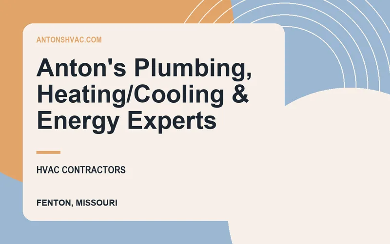 Anton's Plumbing, Heating/Cooling & Energy Experts in Fenton, Missouri