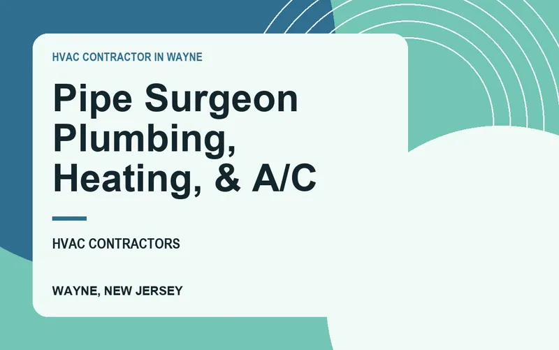 Pipe Surgeon Plumbing, Heating, & A/C in Wayne, New Jersey