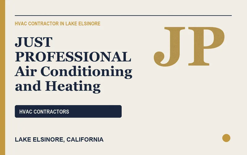 JUST PROFESSIONAL Air Conditioning and Heating in Lake Elsinore, California