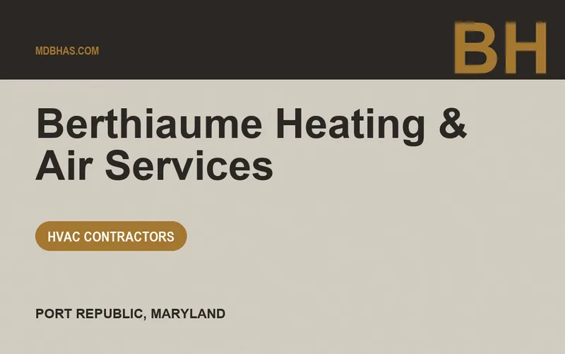 Berthiaume Heating & Air Services in Port Republic, Maryland