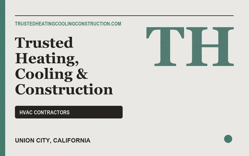 TRUSTED HEATING, COOLING & CONSTRUCTION in Union City, California