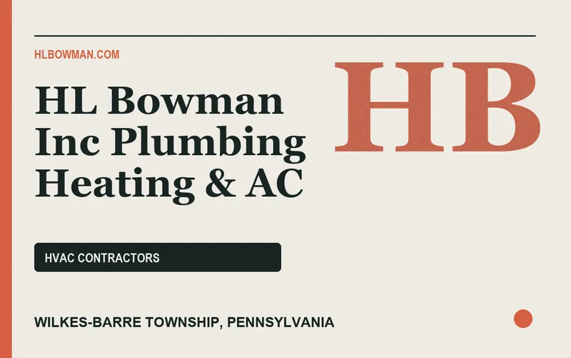 HL Bowman Inc Plumbing Heating & AC in Wilkes-Barre Township, Pennsylvania