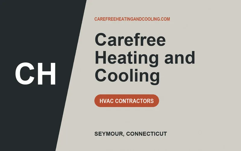 Carefree Heating and Cooling in Seymour, Connecticut