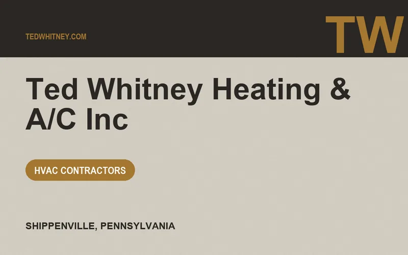 Ted Whitney Heating & A/C Inc in Shippenville, Pennsylvania
