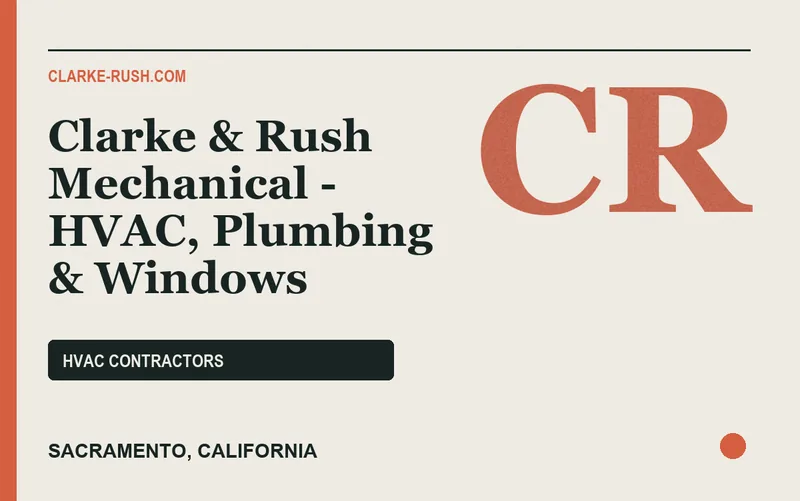 Clarke & Rush Mechanical - HVAC, Plumbing & Windows in Sacramento, California