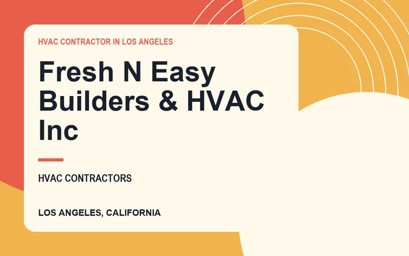Fresh N Easy Builders & HVAC Inc in Los Angeles, California