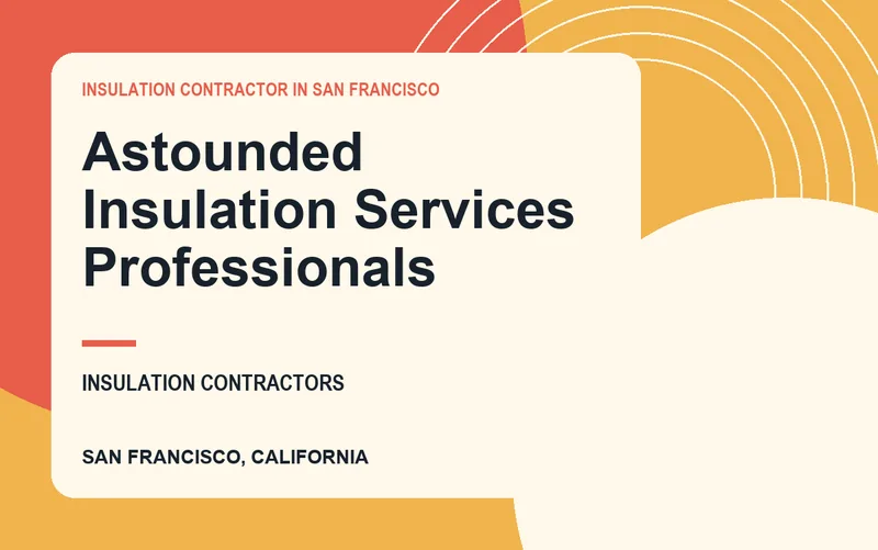 Astounded Insulation Services Professionals in San Francisco, California