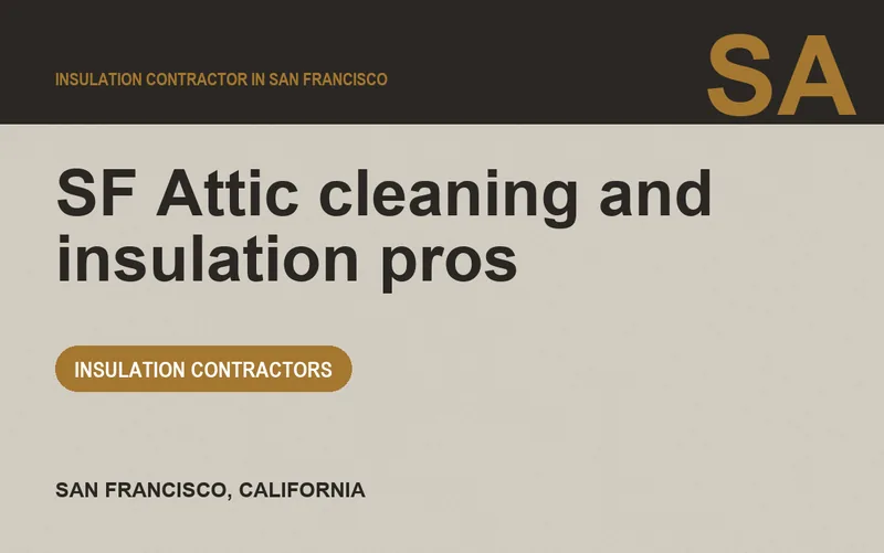 SF Attic cleaning and insulation pros in San Francisco, California