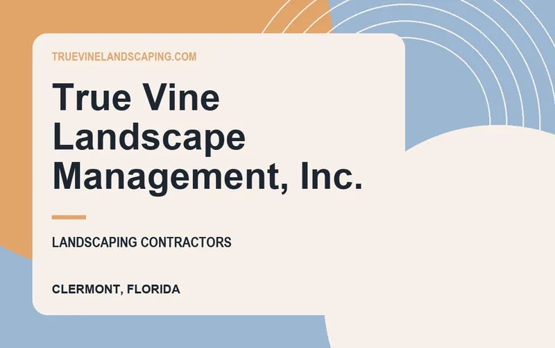 True Vine Landscape Management, Inc. in Clermont, Florida