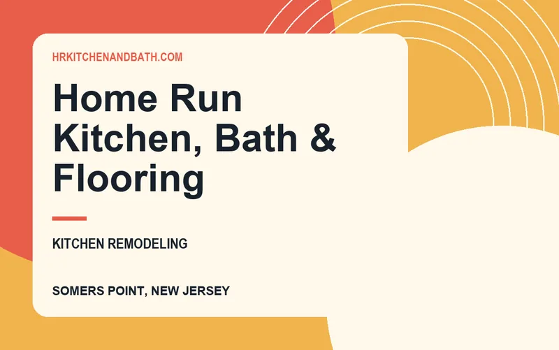 Home Run Kitchen, Bath & Flooring in Somers Point, New Jersey