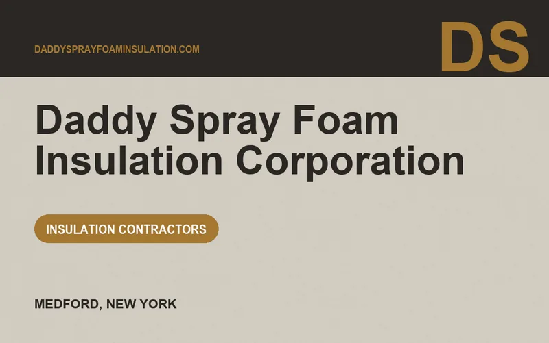 Daddy Spray Foam Insulation Corporation in Medford, New York