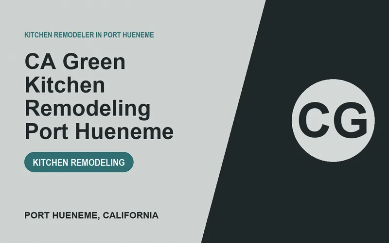 CA Green Kitchen Remodeling Port Hueneme in Port Hueneme, California
