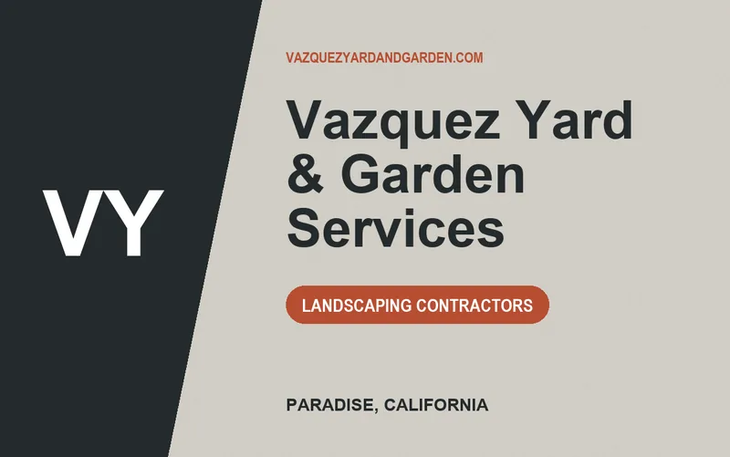 VAZQUEZ YARD & GARDEN SERVICES in Paradise, California
