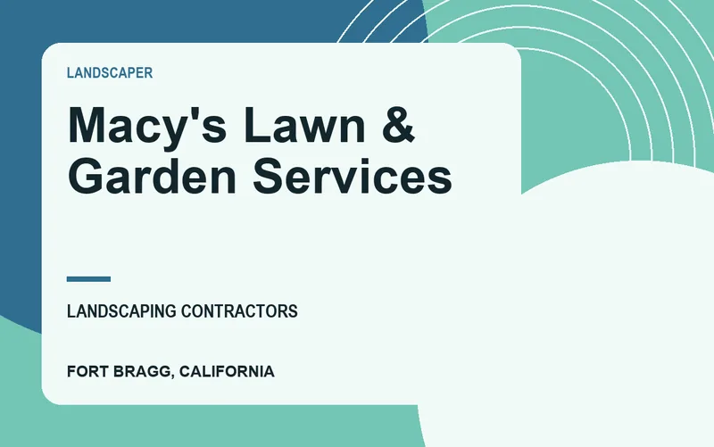 Macy's Lawn & Garden Services in Fort Bragg, California